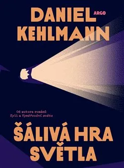Nový román Daniela Kehlmanna Šálivá hra světla